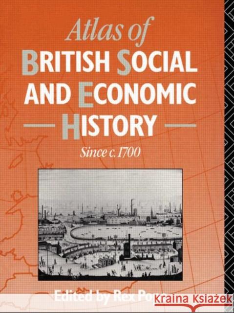 Atlas of British Social and Economic History Since C.1700 Pope, Rex 9780415056335 Routledge