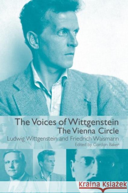The Voices of Wittgenstein: The Vienna Circle Waismann, Friedrich 9780415056441