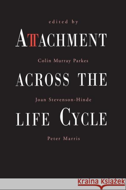 Attachment Across the Life Cycle Peter Marris 9780415056519 0