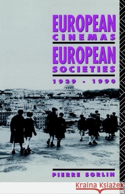 European Cinemas, European Societies Pierre Sorlin 9780415056717