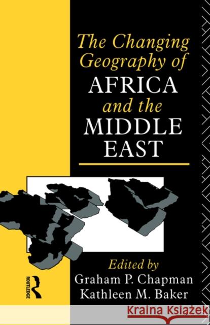 The Changing Geography of Africa and the Middle East Graham P. Chapman Kathleen M. Baker 9780415057103 Routledge