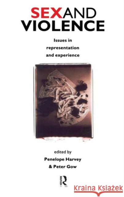 Sex and Violence: The Psychology of Violence and Risk Assessment Harvey, Penelope 9780415057349 Routledge