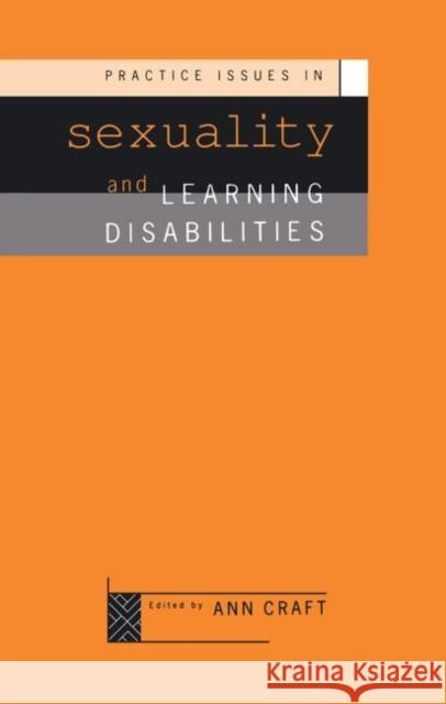 Practice Issues in Sexuality and Learning Disabilities Ann Craft 9780415057356 0