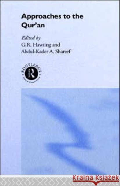 Approaches to the Qur'an G. R. Hawting G. R. Hawting Abdul-Kadar A. Shareef 9780415057554 