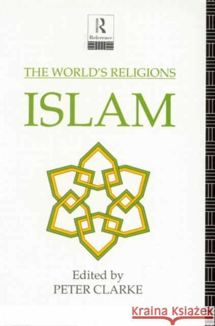The World's Religions: Islam Peter Clarke Peter Clarke 9780415058148 Routledge