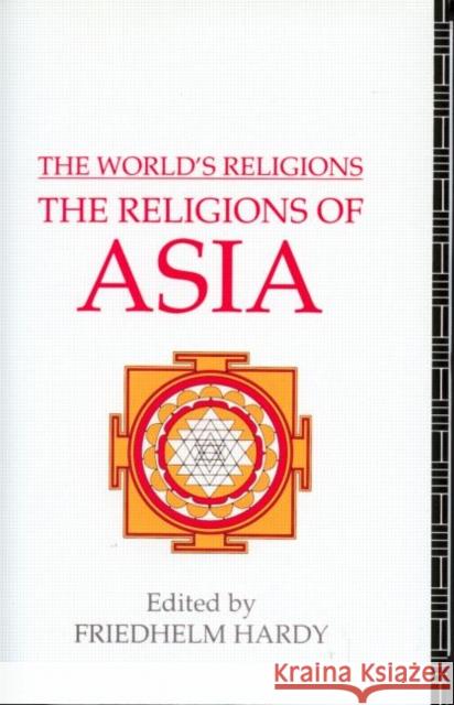 The World's Religions: The Religions of Asia Friedhelm Hardy   9780415058155