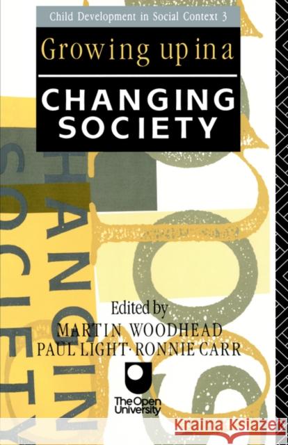 Growing Up in a Changing Society M. Woodhead Martin Woodhead 9780415058278 Routledge