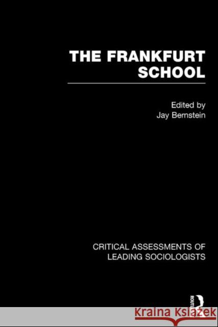 The Frankfurt School: Critical Assessments Bernstein, Jay M. 9780415058599 Routledge