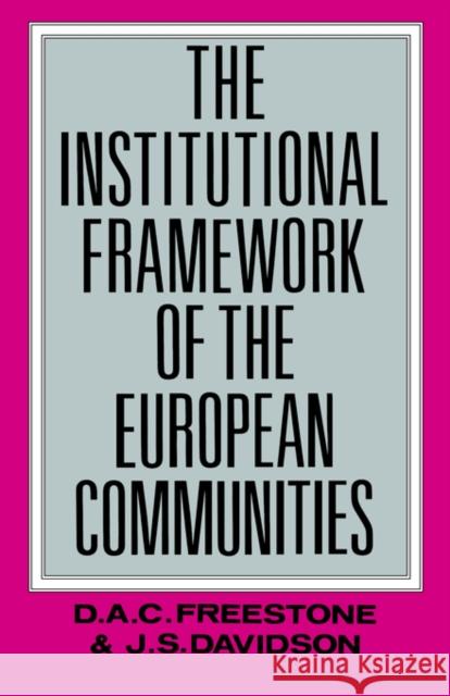 The Institutional Framework of the European Communities D. A. C. Freestone J. S. Davidson 9780415058711 TAYLOR & FRANCIS LTD