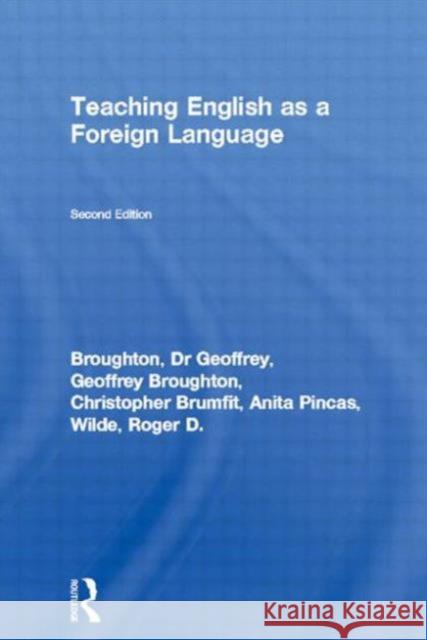 Teaching English as a Foreign Language Geoffrey Broughton Christopher Brumfit Roger D. Wilde 9780415058827 Routledge
