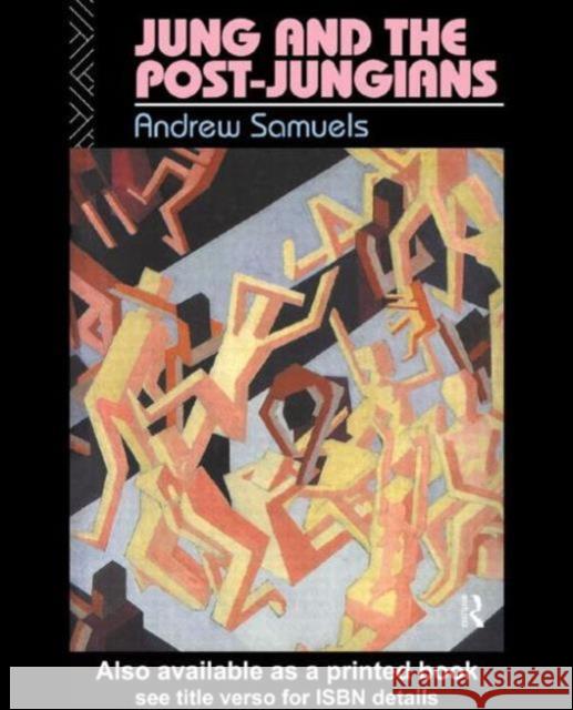 Jung and the Post-Jungians Andrew Samuels 9780415059046 Routledge