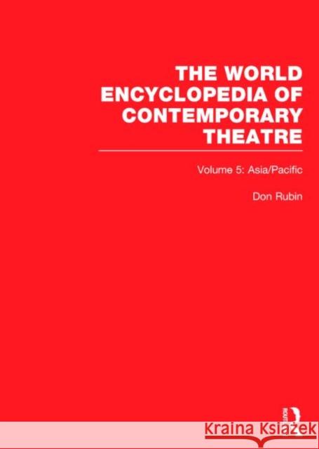The World Encyclopedia of Contemporary Theatre : Volume 5: Asia/Pacific Ravi Chaturvedi Minoru Tanokura Chua So 9780415059336 