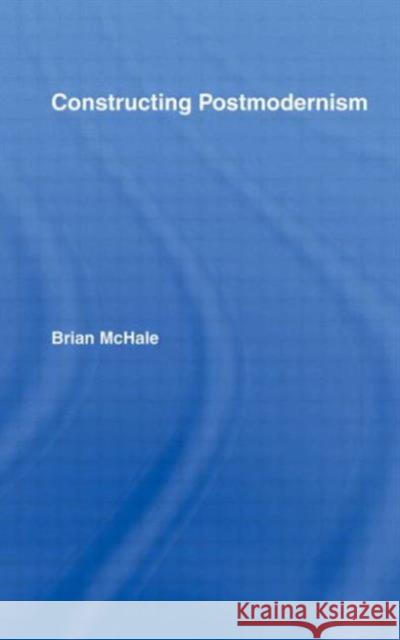 Constructing Postmodernism Brian McHale 9780415060141