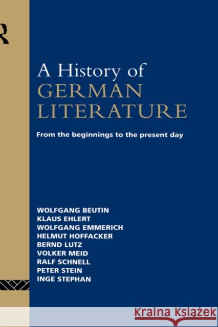 A History of German Literature: From the Beginnings to the Present Day Beutin, Wolfgang 9780415060349 Routledge