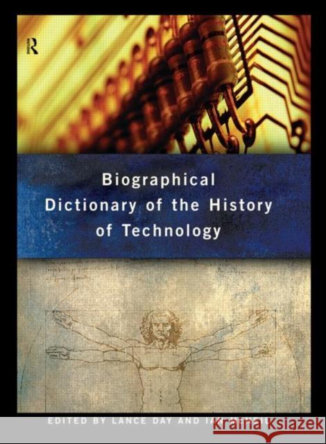 Biographical Dictionary of the History of Technology Lance Day Ian McNeil Lance Day 9780415060424 Taylor & Francis