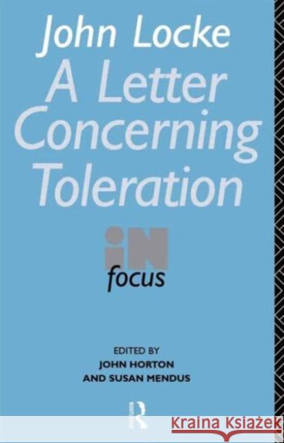 John Locke's Letter on Toleration in Focus John Horton John Horton 9780415060820 Routledge