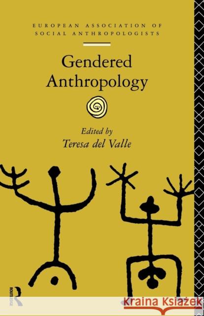 Gendered Anthropology Teresa del Valle Teresa del Valle  9780415061278 Taylor & Francis