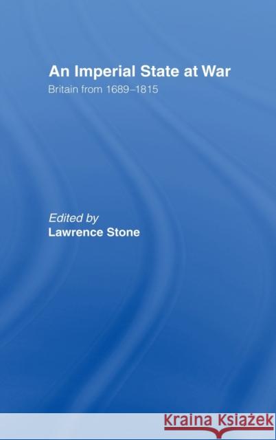 An Imperial State at War : Britain From 1689-1815 Lawrence Stone 9780415061421 Routledge