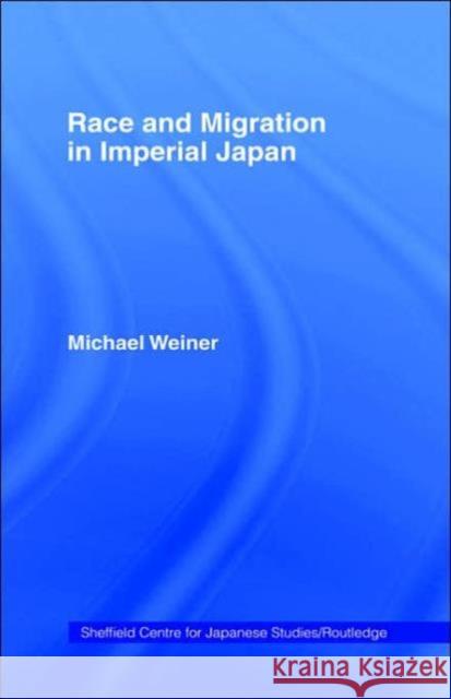 Race and Migration in Imperial Japan Michael Weiner Weiner Michael 9780415062282 Routledge