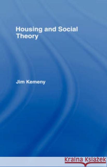 Housing and Social Theory Jim Kemeny Jim Kemeny  9780415062732 Taylor & Francis