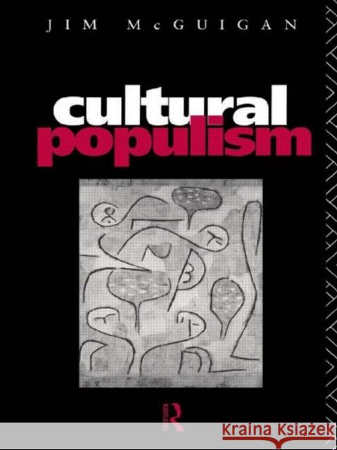 Cultural Populism Jim McGuigan McGuigan Jim 9780415062954 Routledge