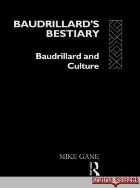Baudrillard's Bestiary: Baudrillard and Culture Gane, Mike 9780415063074 Routledge