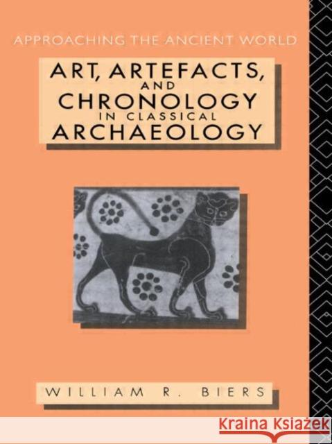 Art, Artefacts and Chronology in Classical Archaeology William R. Biers William R. Biers  9780415063197 Taylor & Francis