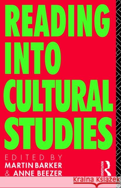 Reading Into Cultural Studies Martin Barker Anne Beezer 9780415063777 Routledge