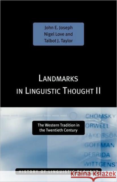 Landmarks in Linguistic Thought Volume II: The Western Tradition in the Twentieth Century Joseph, John E. 9780415063975 Routledge