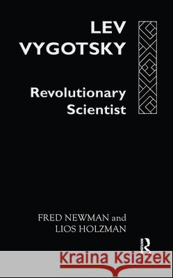 Lev Vygotsky: Revoltn Scientist: Revolutionary Scientist Newman, Fred 9780415064415