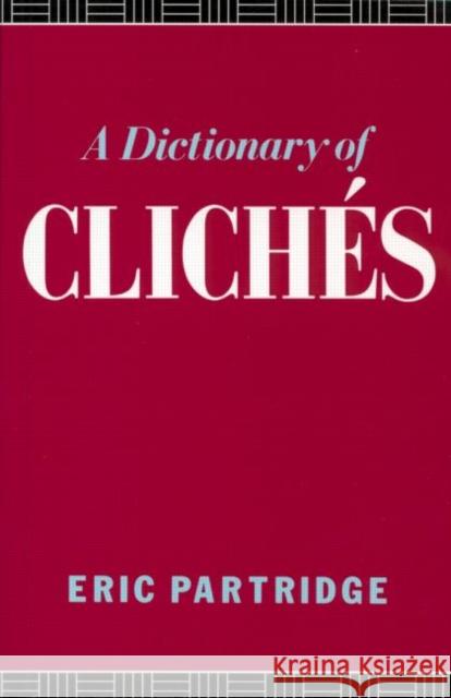 A Dictionary of Cliches Eric Partridge 9780415065559 Routledge