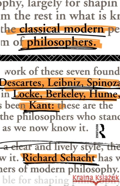 Classical Modern Philosophers: Descartes to Kant Schacht, Richard 9780415065771 Routledge