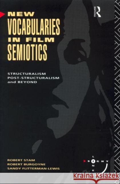 New Vocabularies in Film Semiotics: Structuralism, Post-Structuralism and Beyond Stam, Robert 9780415065955