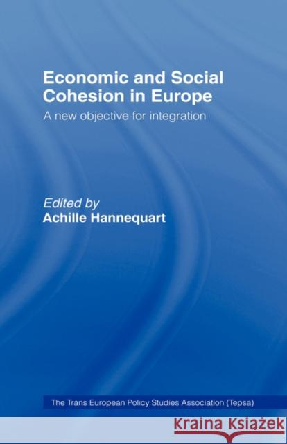 Economic and Social Cohesion in Europe: A New Objective Hannequart, Achille 9780415066174 Routledge