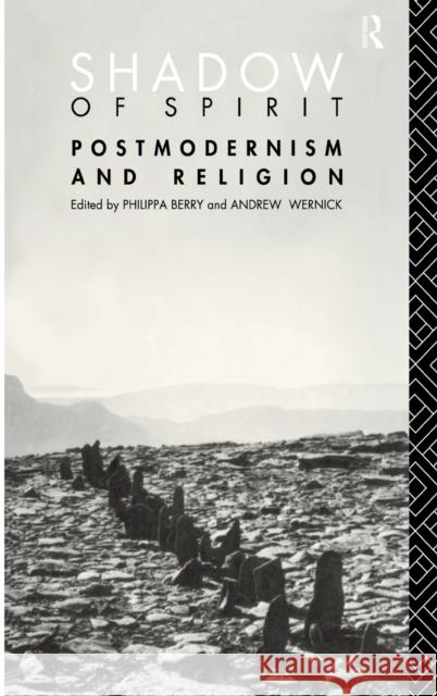 Shadow of Spirit : Postmodernism and Religion Phillipa Berry Philippa Berry 9780415066389 Routledge