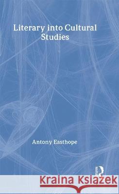 Literary Into Cultural Studies    9780415066402 Taylor & Francis