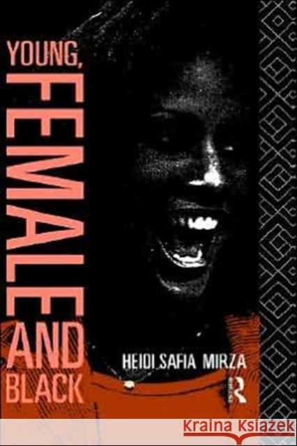 Young, Female and Black Heidi Safia Mirza 9780415067041 Routledge