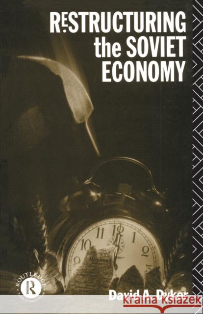 Restructuring the Soviet Economy David A. Dyker A. Dyke 9780415067614 Routledge