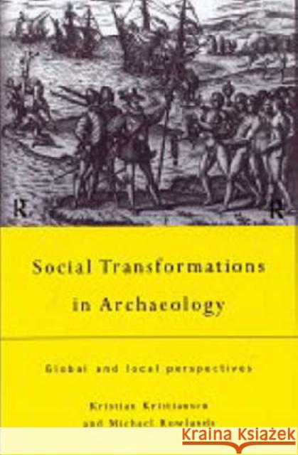 Social Transformations in Archaeology: Global and Local Perspectives Kristiansen, Kristian 9780415067898 Routledge