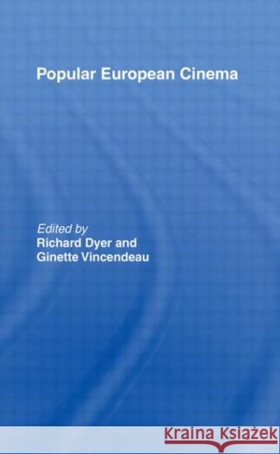 Popular European Cinema Richard Dyer Ginette Vincendeau Richard Dyer 9780415068024 Taylor & Francis