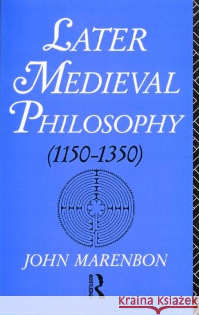Later Medieval Philosophy John Marenbon Marenbon John 9780415068079 Routledge