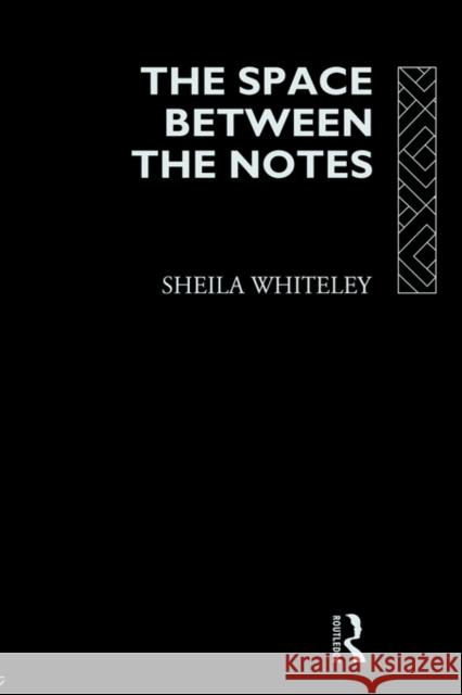 The Space Between the Notes: Rock and the Counter-Culture Whiteley, Sheila 9780415068161 Routledge