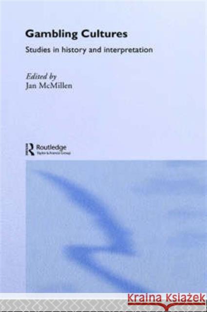 Gambling Cultures: Studies in History and Interpretation McMillen, Jan 9780415068208 Routledge