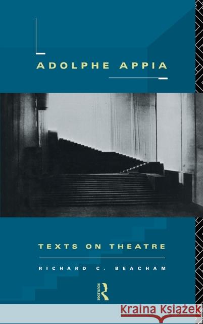 Adolphe Appia : Texts on Theatre Adolphe Appia R. Beacham Beacham Richard 9780415068239