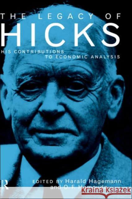 The Legacy of Sir John Hicks: His Contributions to Economic Analysis Hagemann, Harald 9780415068741