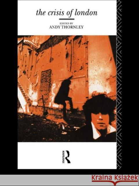 The Crisis of London Andy Thornley 9780415068857 Routledge
