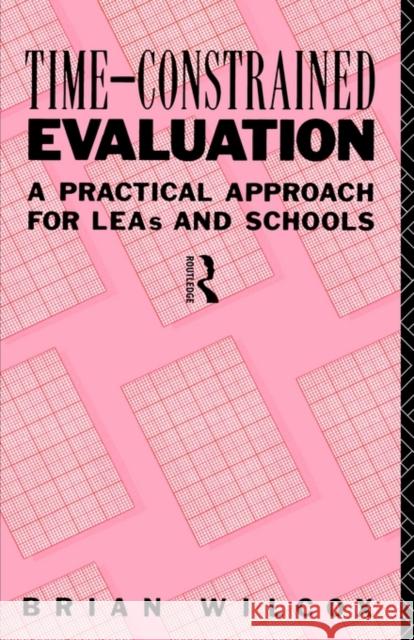 Time-Constrained Evaluation: A Practical Approach for Leas and Schools Wilcox, Brian 9780415069694 Routledge