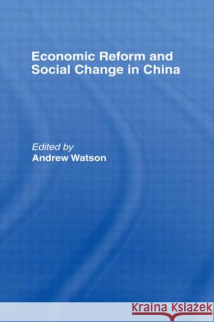 Economic Reform and Social Change in China Andrew Watson Andrew Watson 9780415069731 Routledge