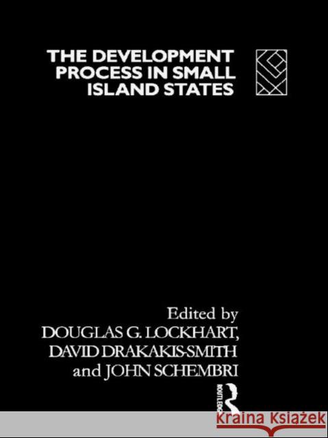 The Development Process in Small Island States Douglas G. Lockhart Patrick J. Schembri David W. Smith 9780415069847