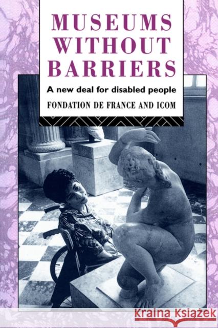 Museums Without Barriers: A New Deal for the Disabled Fondation de France 9780415069946 Routledge
